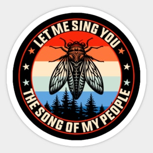 Let Me Sing You the Song of My People Funny Cicada Meme Sticker